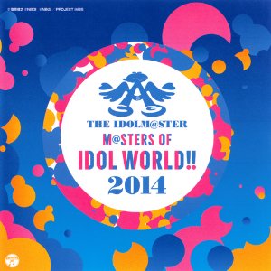 THE IDOLM@STER M@STERS OF IDOL WORLD!! 2014」発売！予約激安